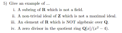 Solved 5) Give an example of ... i. A subring of R which is | Chegg.com