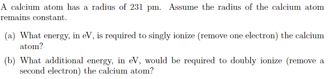 Solved A calcium atom has a radius of 231pm. Assume the | Chegg.com