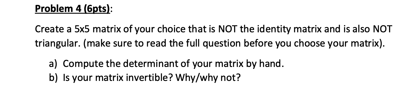 Solved Problem 4 (6pts): Create a 5x5 matrix of your choice | Chegg.com