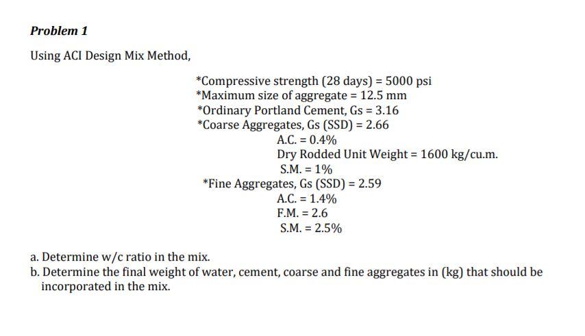 Solved Problem 1 Using ACI Design Mix Method, *Compressive | Chegg.com