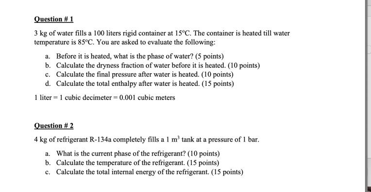 Solved Question #1 3 kg of water fills a 100 liters rigid | Chegg.com