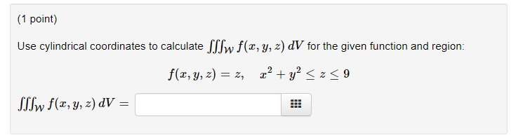Solved (1 point) Use cylindrical coordinates to calculate | Chegg.com