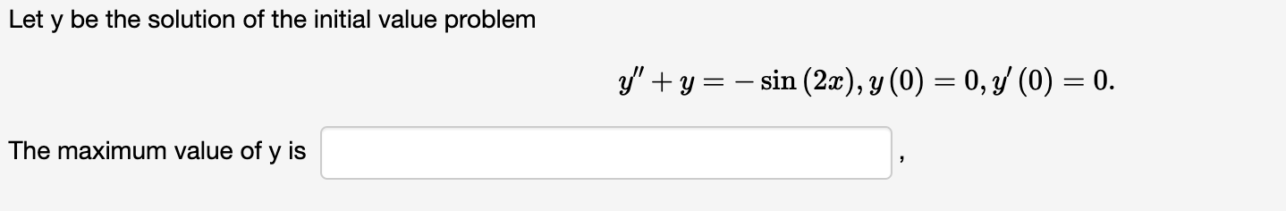 Let \( y \) be the solution of the initial value problem \[ y^{\prime \prime}+y=-\sin (2 x), y(0)=0, y^{\prime}(0)=0 \text {.