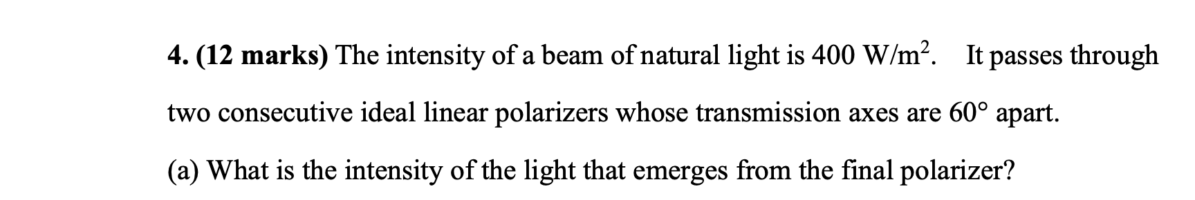 Solved 4. (12 marks) The intensity of a beam of natural | Chegg.com