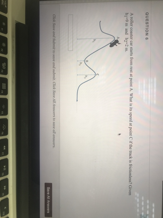 Solved Question 6 A Roller Coaster Car Starts From Rest A