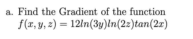 \( f(x, y, z)=12 \ln (3 y) \ln (2 z) \tan (2 x) \)