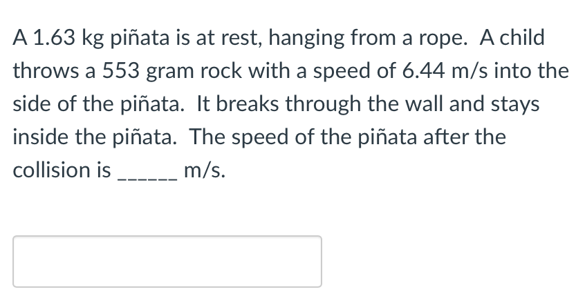 Solved A 1.63 kg piñata is at rest, hanging from a rope. A