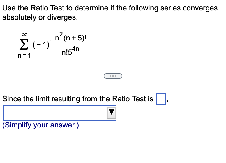 Solved Use The Ratio Test To Determine If The Following