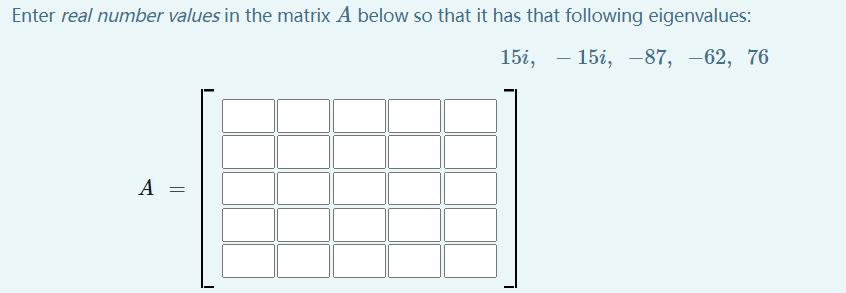Solved Enter real number values in the matrix A below so | Chegg.com