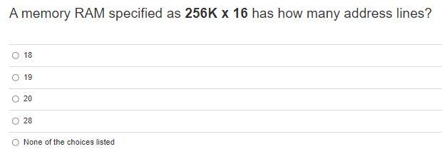 Solved A memory RAM specified as 256K x 16 has how many | Chegg.com