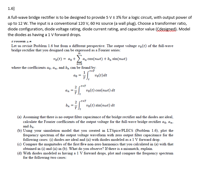 Solved 1.6] A full-wave bridge rectifier is to be designed | Chegg.com