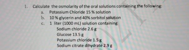 Solved 1. Calculate the osmolarity of the oral solutions | Chegg.com