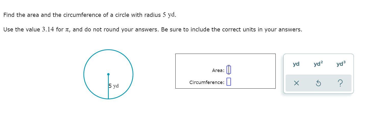Solved Find the area and the circumference of a circle with | Chegg.com