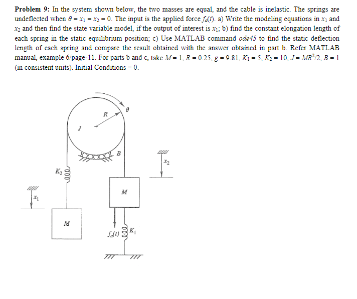 [Solved]: Problem 9: In the system shown below, the two ma