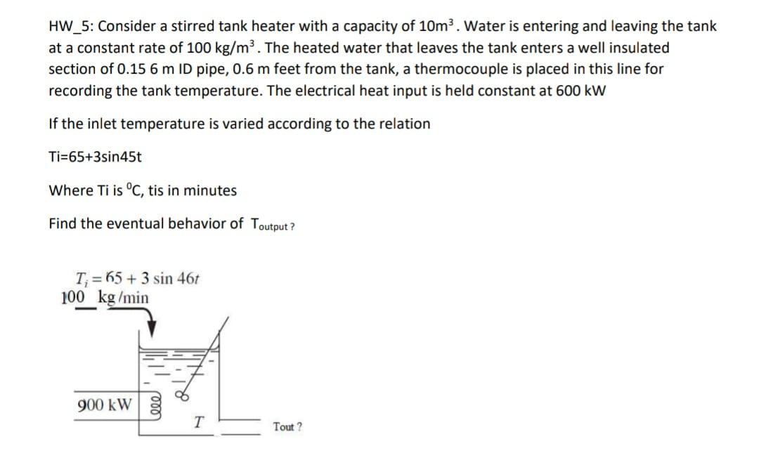 Solved HW_5: Consider a stirred tank heater with a capacity | Chegg.com