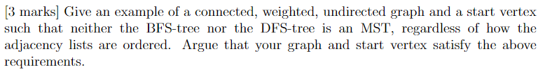 Solved [3 marks] Give an example of a connected, weighted, | Chegg.com