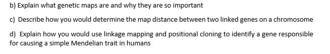 Solved b) Explain what genetic maps are and why they are so | Chegg.com