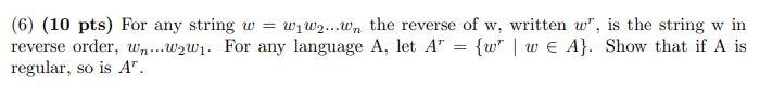 Solved (6) (10 pts) For any string w=w1w2…wn the reverse of | Chegg.com