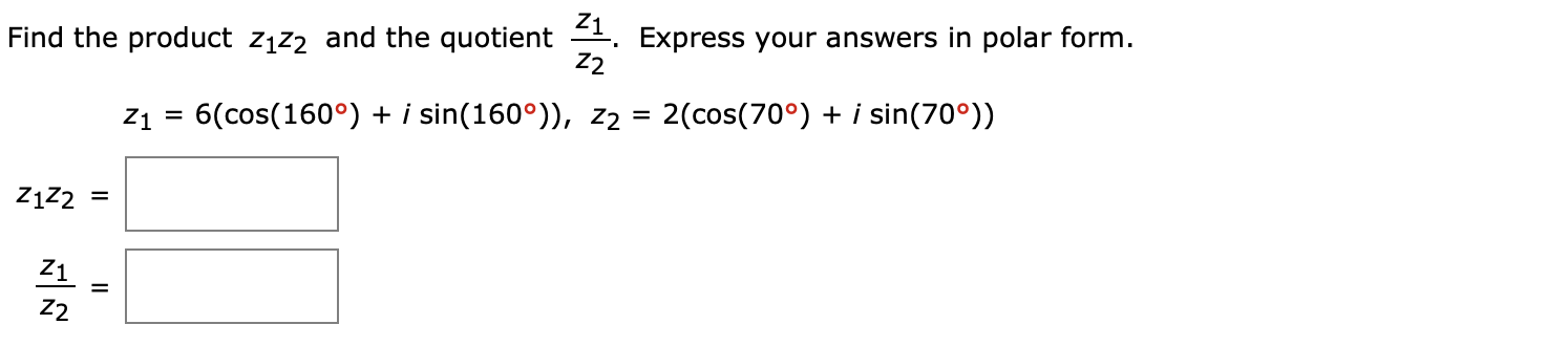 Solved Find the product z1z2 and the quotient . Express your | Chegg.com