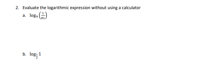 Solved 2. Evaluate the logarithmic expression without using | Chegg.com
