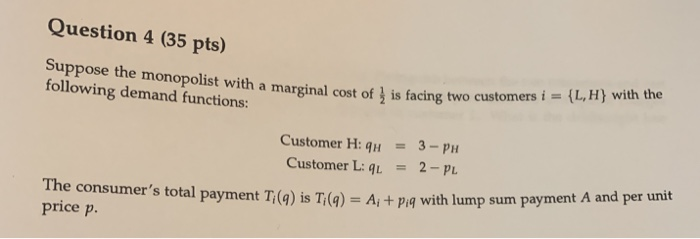 Solved Question 4 (35 pts) Suppose the monopolist with a | Chegg.com