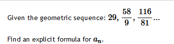 Solved Given the geometric sequence: 29, Find an explicit | Chegg.com