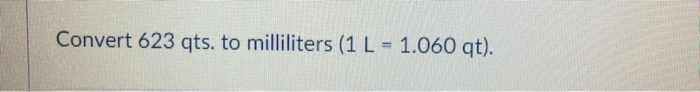 Convert 623 qts. to milliliters