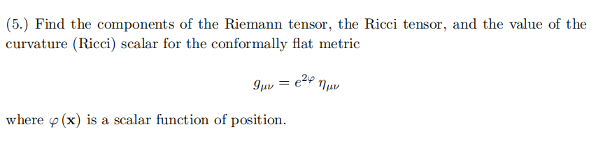 Solved (5.) Find the components of the Riemann tensor, the | Chegg.com