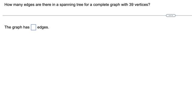 Solved How many edges are there in a spanning tree for a | Chegg.com
