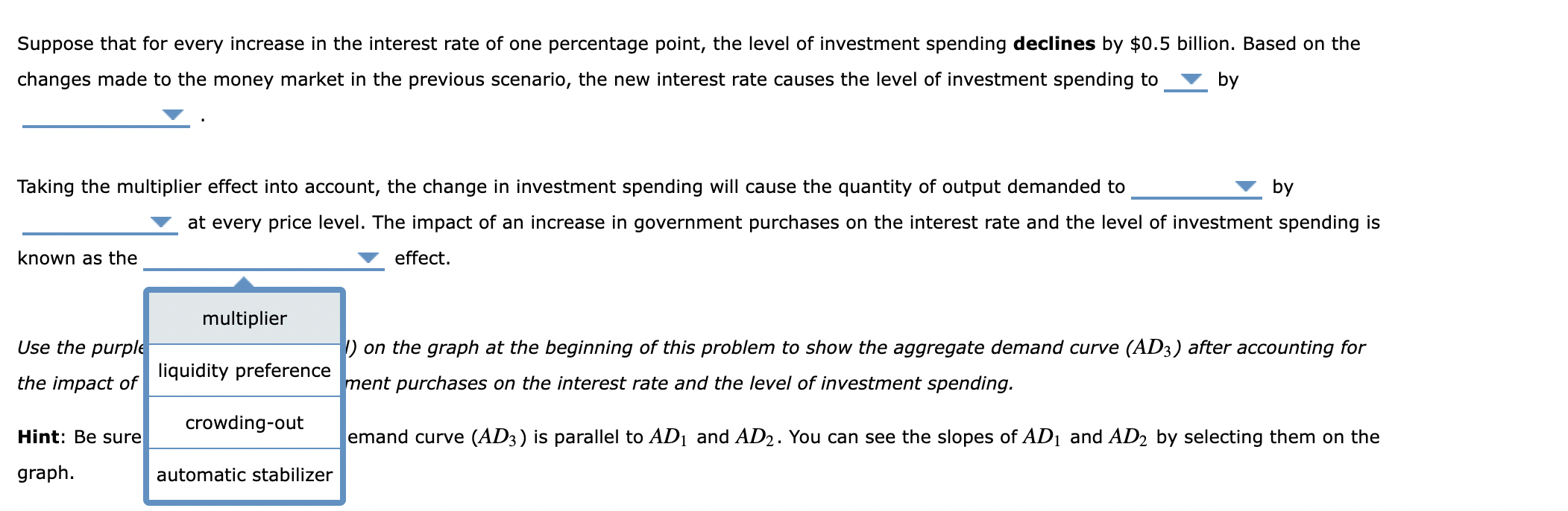 Suppose that for every increase in the interest rate of one percentage point, the level of investment spending declines by \(