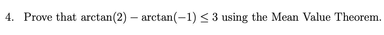 Solved 4. Prove that arctan(2)−arctan(−1)≤3 using the Mean | Chegg.com