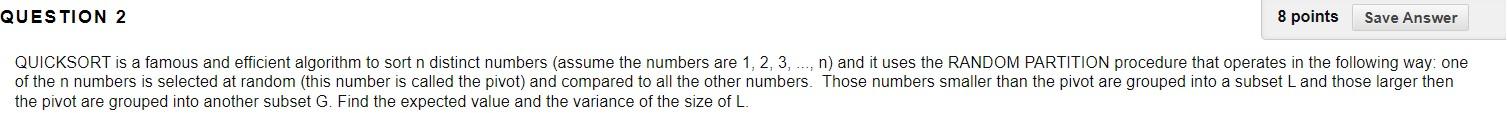 Solved QUESTION 2 8 points Save Answer QUICKSORT is a famous | Chegg.com