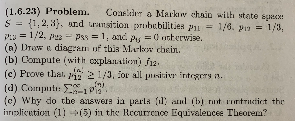 Solved (1.6.23) Problem. Consider a Markov chain with state | Chegg.com