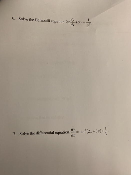 Solved 6. Solve the Bernoulli equation 2 dy dx 7. Solve the | Chegg.com