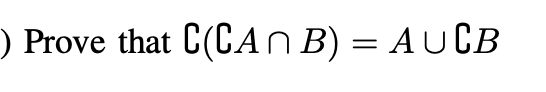 Solved Prove That ∁(∁A∩B)=A∪∁B | Chegg.com