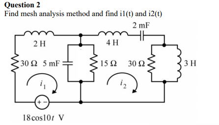 Solved Question 2 Find mesh analysis method and find il(t) | Chegg.com