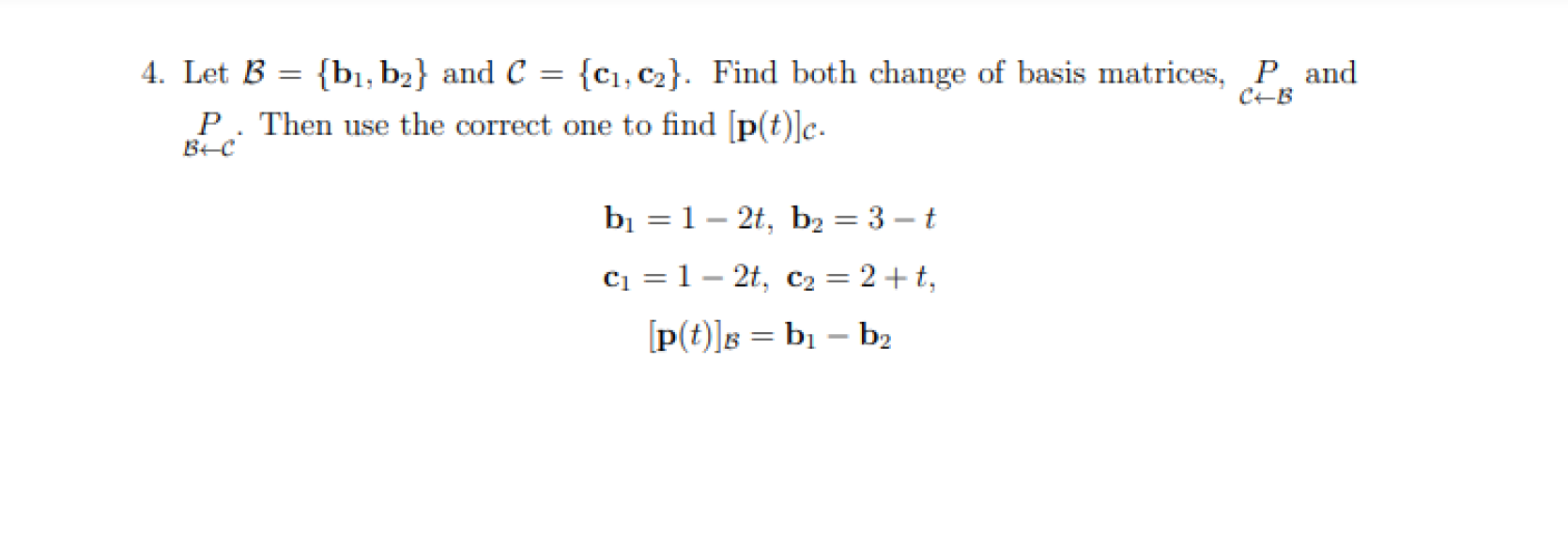 Solved = = 4. Let B {bı, B2} And C = {C1, C2}. Find Both | Chegg.com