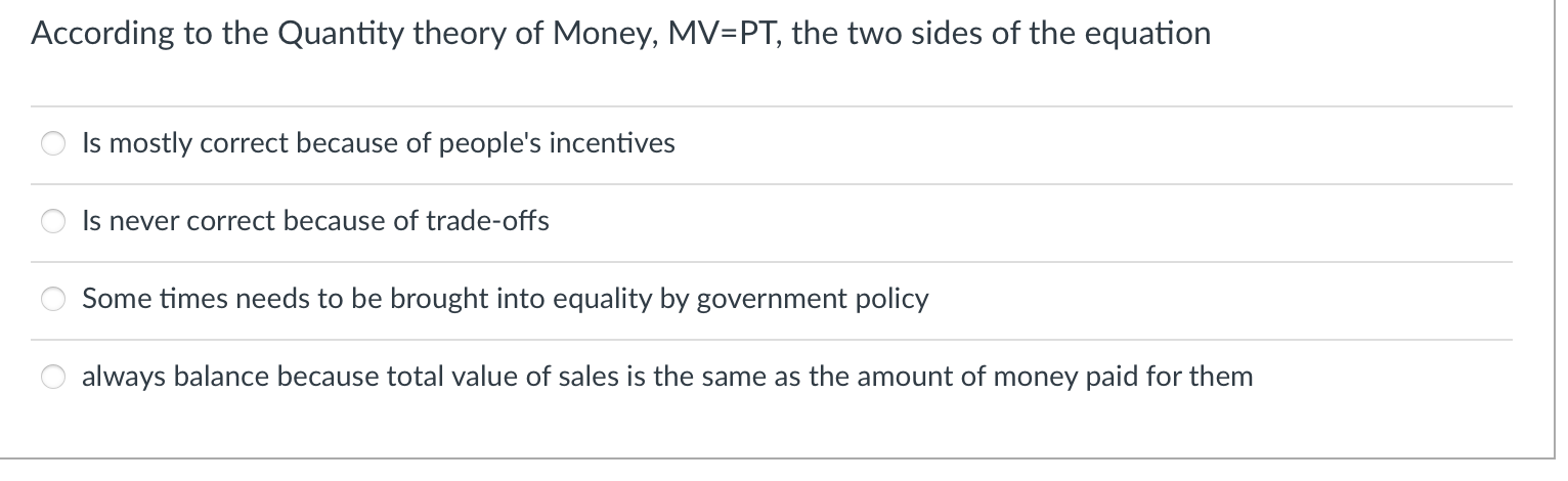 Solved According to the Quantity theory of Money, MV=PT, the | Chegg.com