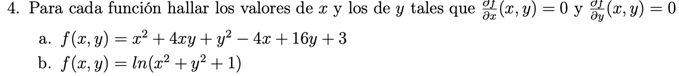 4. Para cada función hallar los valores de \( x \) y los de \( y \) tales que \( \frac{\partial f}{\partial x}(x, y)=0 \) y \