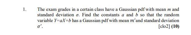 Solved 1. The exam grades in a certain class have a Gaussian | Chegg.com