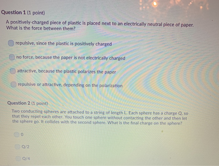 Solved Question 1 (1 point) A positivelycharged piece of