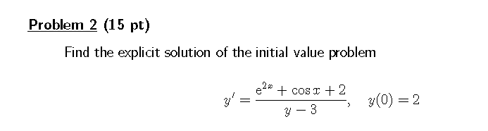 Solved Problem 2 (15 pt) Find the explicit solution of the | Chegg.com