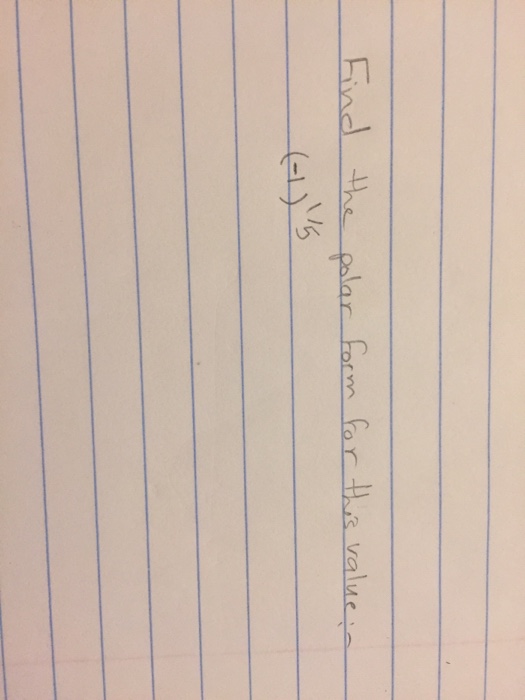 Solved Find the polar form for this value: (-1)^1/5 | Chegg.com