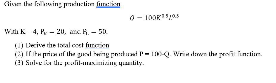 Solved Given the following production function Q = 100K0.5 | Chegg.com