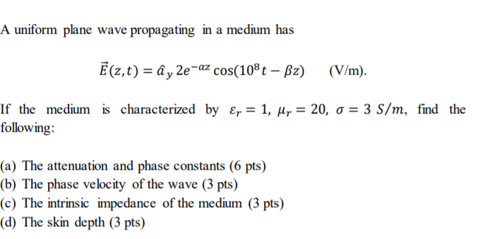 A Uniform Plane Wave Propagating In A Medium Has Chegg Com