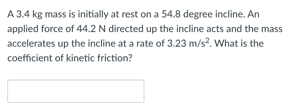 Solved A 3.4 kg mass is initially at rest on a 54.8 degree | Chegg.com