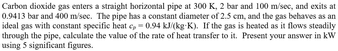 Solved Carbon dioxide gas enters a straight horizontal pipe | Chegg.com