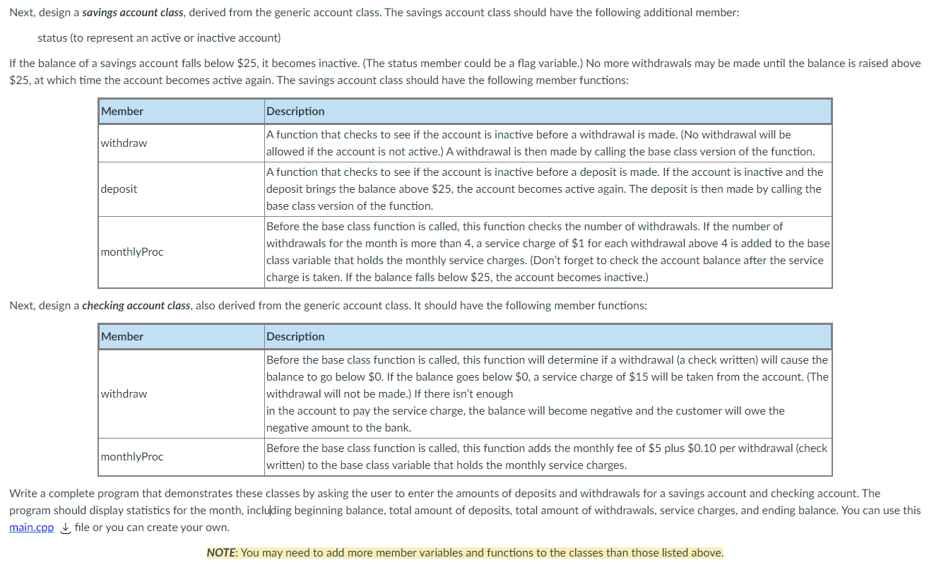 Next, design a savings account class, derived from the generic account class. The savings account class should have the follo