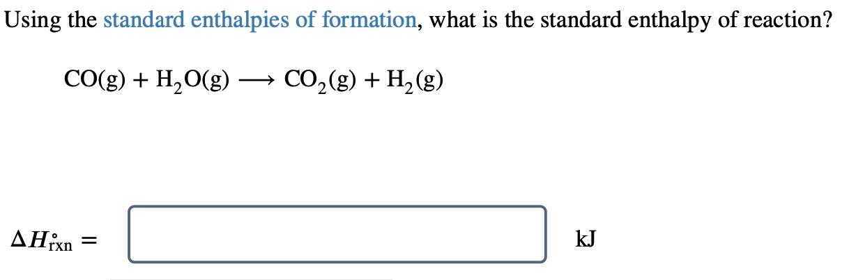 Using the standard enthalpies of formation, what is the standard enthalpy of reaction?
\[
\mathrm{CO}(\mathrm{g})+\mathrm{H}_