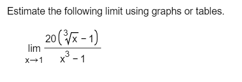 Solved Estimate the following limit using graphs or tables. | Chegg.com